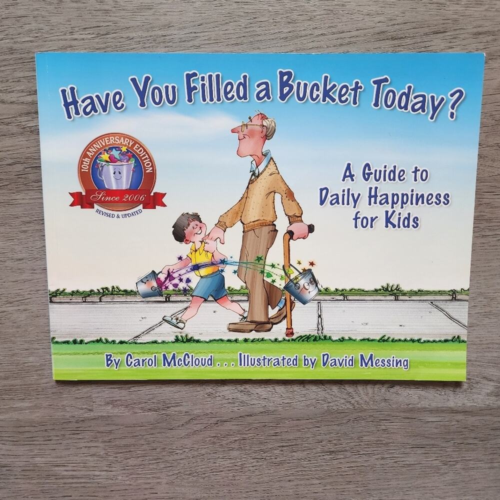 Have You Filled a Bucket Today? Children's Illustrated Fiction Paperback Book